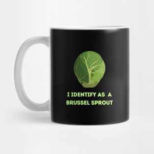 I identify as a brussel sprout Mug